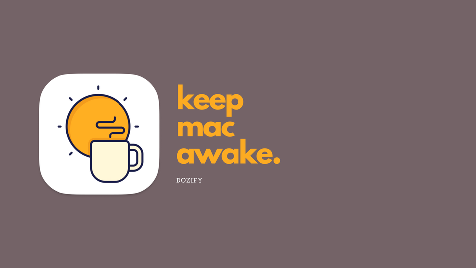 🧑🏻‍💻 Dozify: Keep your Mac awake effortlessly